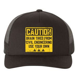 Caution: Brain Tired From Use Your Own Funny Civil Engineer Yupoong Adult 5-Panel Trucker Hat