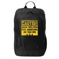 Caution: Brain Tired From Use Your Own Funny Civil Engineer City Backpack