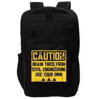 Caution: Brain Tired From Use Your Own Funny Civil Engineer Impact Tech Backpack