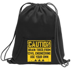 Caution: Brain Tired From Use Your Own Funny Civil Engineer Sweatshirt Cinch Pack Bag