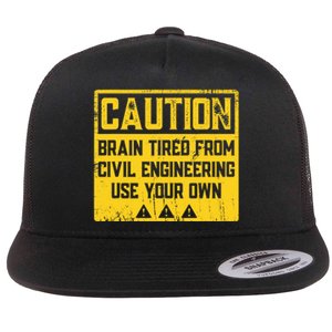 Caution: Brain Tired From Use Your Own Funny Civil Engineer Flat Bill Trucker Hat