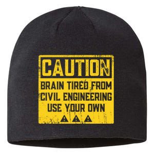 Caution: Brain Tired From Use Your Own Funny Civil Engineer Sustainable Beanie