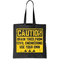 Caution: Brain Tired From Use Your Own Funny Civil Engineer Tote Bag