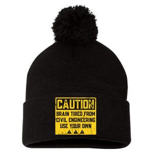 Caution: Brain Tired From Use Your Own Funny Civil Engineer Pom Pom 12in Knit Beanie