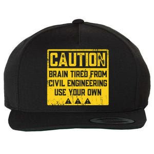 Caution: Brain Tired From Use Your Own Funny Civil Engineer Wool Snapback Cap