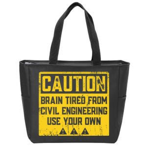 Caution: Brain Tired From Use Your Own Funny Civil Engineer Zip Tote Bag