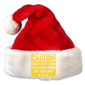 Caution: Brain Tired From Use Your Own Funny Civil Engineer Premium Christmas Santa Hat