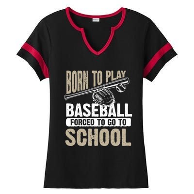 Cool Born To Play Baseball Forced To Go To School Gift Funny Gift Ladies Halftime Notch Neck Tee