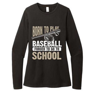 Cool Born To Play Baseball Forced To Go To School Gift Funny Gift Womens CVC Long Sleeve Shirt