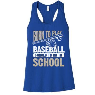 Cool Born To Play Baseball Forced To Go To School Gift Funny Gift Women's Racerback Tank