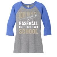 Cool Born To Play Baseball Forced To Go To School Gift Funny Gift Women's Tri-Blend 3/4-Sleeve Raglan Shirt