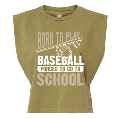 Cool Born To Play Baseball Forced To Go To School Gift Funny Gift Garment-Dyed Women's Muscle Tee