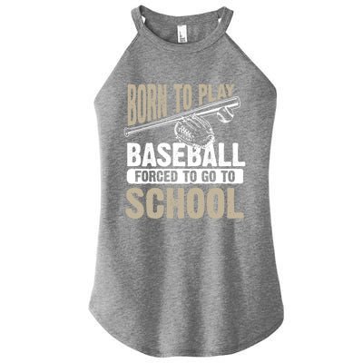 Cool Born To Play Baseball Forced To Go To School Gift Funny Gift Women's Perfect Tri Rocker Tank