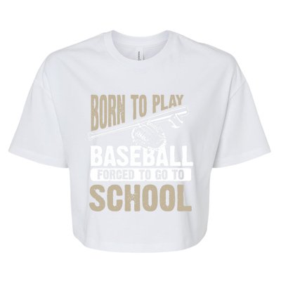 Cool Born To Play Baseball Forced To Go To School Gift Funny Gift Bella+Canvas Jersey Crop Tee