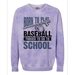 Cool Born To Play Baseball Forced To Go To School Gift Great Gift Colorblast Crewneck Sweatshirt