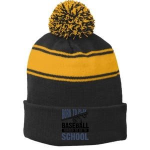 Cool Born To Play Baseball Forced To Go To School Gift Great Gift Stripe Pom Pom Beanie