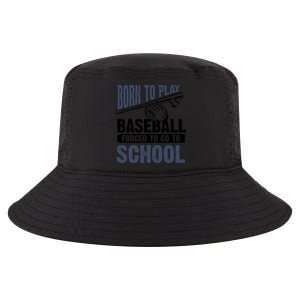 Cool Born To Play Baseball Forced To Go To School Gift Great Gift Cool Comfort Performance Bucket Hat