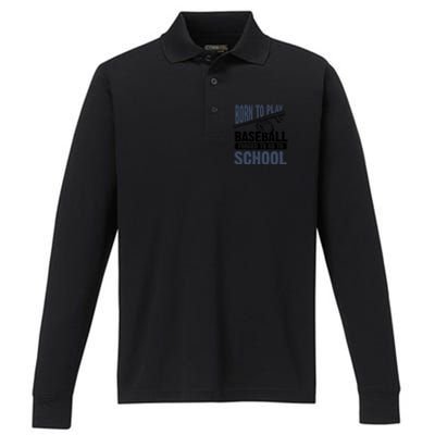 Cool Born To Play Baseball Forced To Go To School Gift Great Gift Performance Long Sleeve Polo