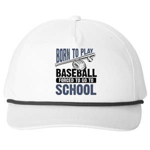 Cool Born To Play Baseball Forced To Go To School Gift Great Gift Snapback Five-Panel Rope Hat