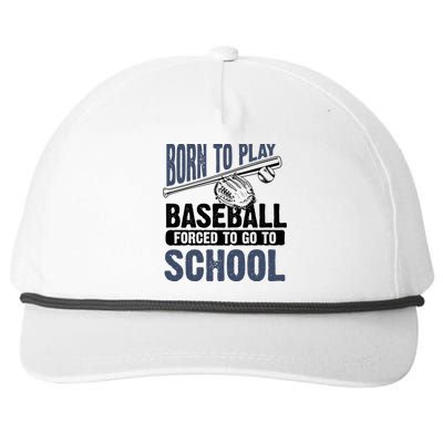 Cool Born To Play Baseball Forced To Go To School Gift Great Gift Snapback Five-Panel Rope Hat