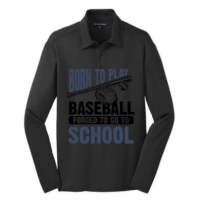 Cool Born To Play Baseball Forced To Go To School Gift Great Gift Silk Touch Performance Long Sleeve Polo