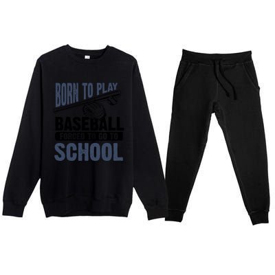 Cool Born To Play Baseball Forced To Go To School Gift Great Gift Premium Crewneck Sweatsuit Set