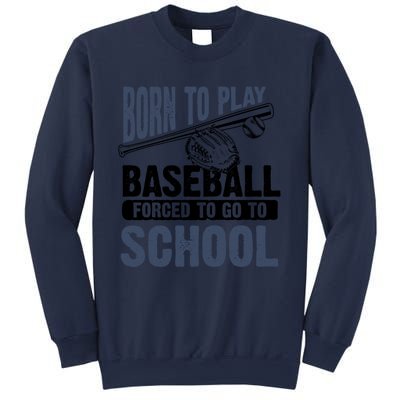 Cool Born To Play Baseball Forced To Go To School Gift Great Gift Sweatshirt