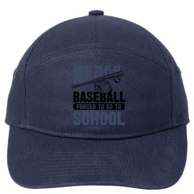 Cool Born To Play Baseball Forced To Go To School Gift Great Gift 7-Panel Snapback Hat