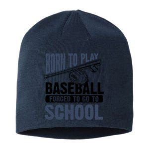 Cool Born To Play Baseball Forced To Go To School Gift Great Gift Sustainable Beanie