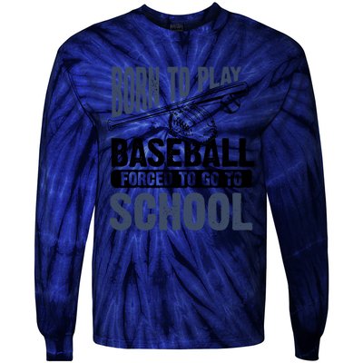 Cool Born To Play Baseball Forced To Go To School Gift Great Gift Tie-Dye Long Sleeve Shirt