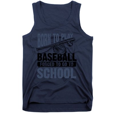 Cool Born To Play Baseball Forced To Go To School Gift Great Gift Tank Top