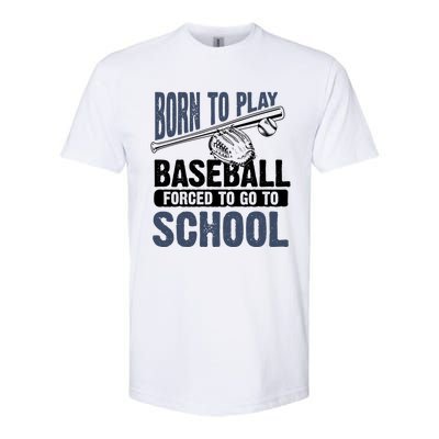 Cool Born To Play Baseball Forced To Go To School Gift Great Gift Softstyle CVC T-Shirt