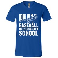 Cool Born To Play Baseball Forced To Go To School Gift V-Neck T-Shirt