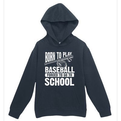 Cool Born To Play Baseball Forced To Go To School Gift Urban Pullover Hoodie