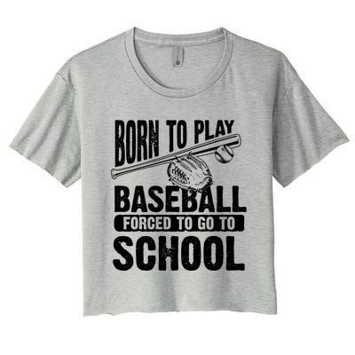 Cool Born To Play Baseball Forced To Go To School Gift Women's Crop Top Tee