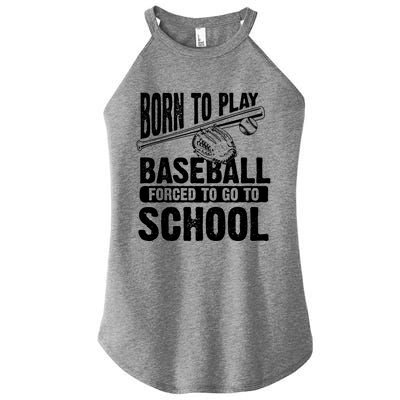 Cool Born To Play Baseball Forced To Go To School Gift Women’s Perfect Tri Rocker Tank