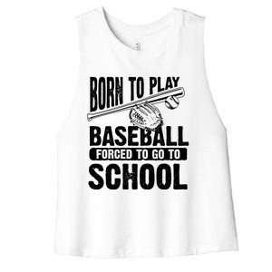 Cool Born To Play Baseball Forced To Go To School Gift Women's Racerback Cropped Tank