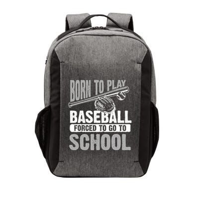 Cool Born To Play Baseball Forced To Go To School Great Gift Vector Backpack