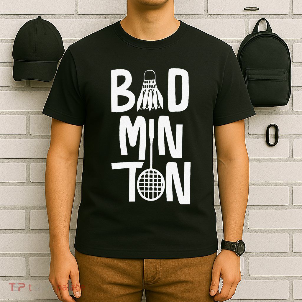 Cool Badminton Typography With Badminton Shuttlecock &Racket T-Shirt