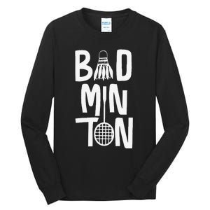 Cool Badminton Typography With Badminton Shuttlecock &Racket Tall Long Sleeve T-Shirt