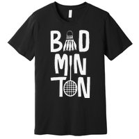 Cool Badminton Typography With Badminton Shuttlecock &Racket Premium T-Shirt