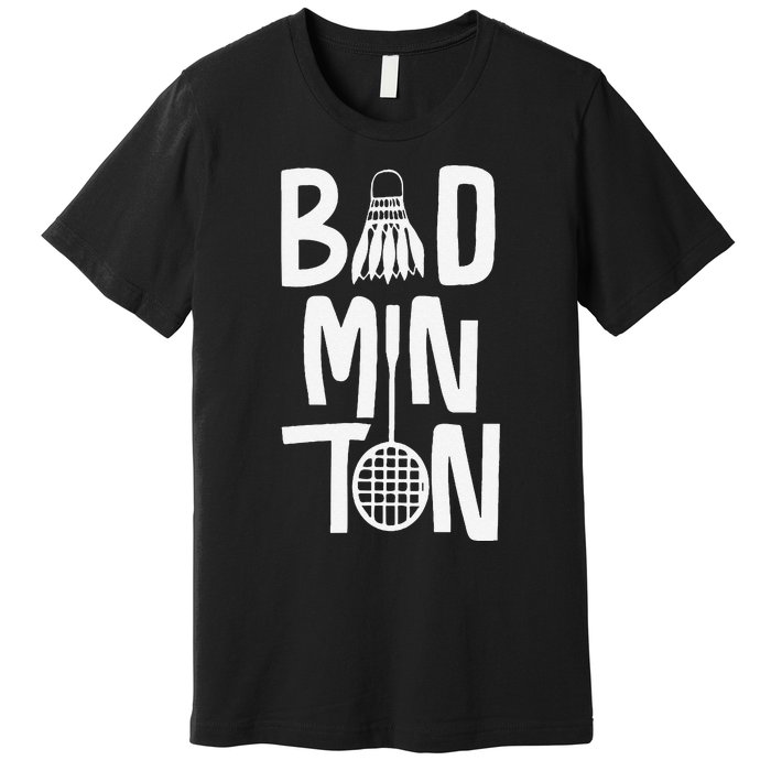 Cool Badminton Typography With Badminton Shuttlecock &Racket Premium T-Shirt