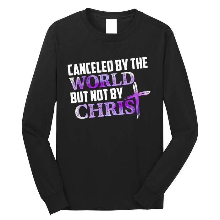 Canceled By The World But Not By Christ Long Sleeve Shirt