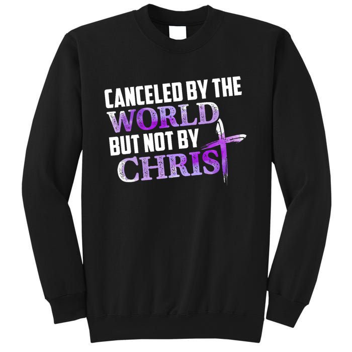 Canceled By The World But Not By Christ Sweatshirt