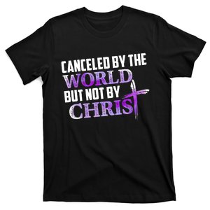 Canceled By The World But Not By Christ T-Shirt