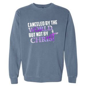 Canceled By The World But Not By Christ Garment-Dyed Sweatshirt