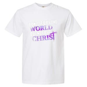 Canceled By The World But Not By Christ Garment-Dyed Heavyweight T-Shirt