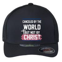 Canceled By The World But Not By Christ Flexfit Unipanel Trucker Cap