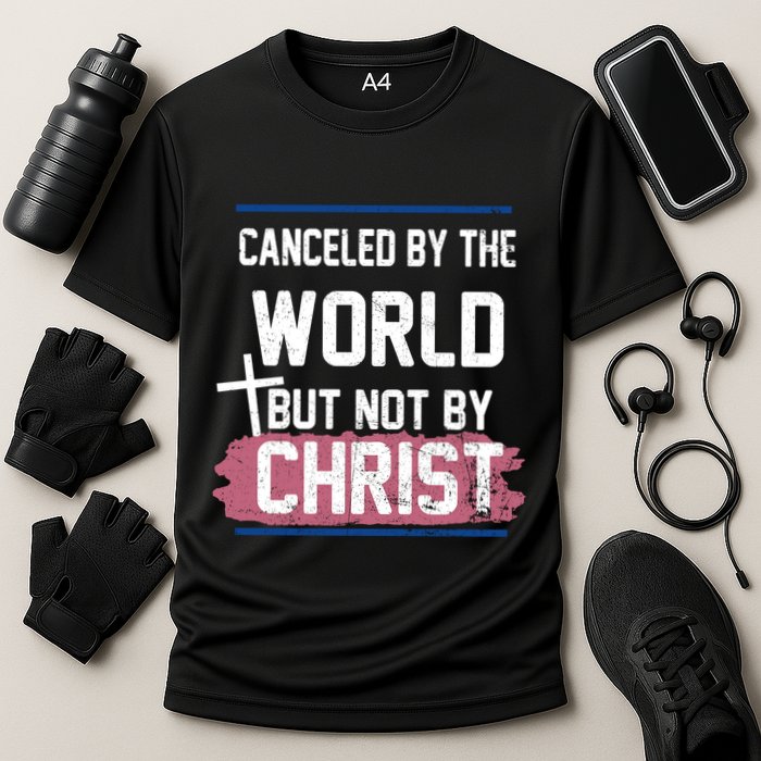 Canceled By The World But Not By Christ Performance Shirt