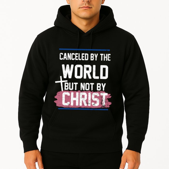 Canceled By The World But Not By Christ Hoodie